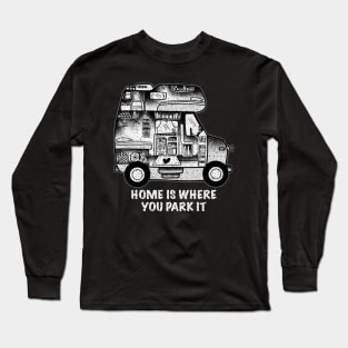 Home is where you park it Long Sleeve T-Shirt